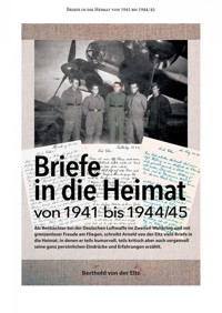 Briefe in die Heimat von 1941 bis 1944/45 - Berthold von der Eltz - E-Book