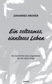 Ein seltsames, sinnloses Leben - Johannes Hroner - E-Book