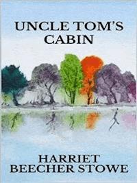 Uncle Tom’s cabin - Harriet Beecher-Stowe - E-Book
