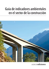 Guía de indicadores ambientales en el sector de la construcción - AENOR - E-Book