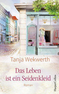 Das Leben ist ein Seidenkleid - Tanja Wekwerth - E-Book