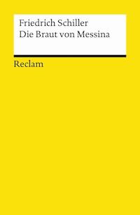 Die Braut von Messina oder Die feindlichen Brüder - Friedrich Schiller - E-Book