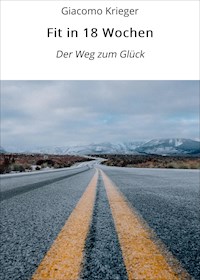 Fit in 18 Wochen - Giacomo Krieger - E-Book