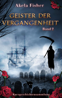 Geister der Vergangenheit Band 2 - Akela Fisher - E-Book