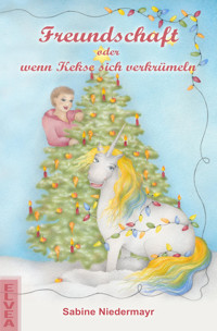 Freundschaft oder wenn Kekse sich verkrümeln - Sabine Niedermayr - E-Book