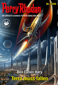 Perry Rhodan 3300: Terra muss fallen - Ben Calvin Hary - E-Book + Hörbuch