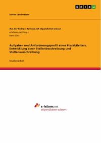 Aufgaben und Anforderungsprofil eines Projektleiters. Entwicklung einer Stellenbeschreibung und Stellenausschreibung - Simon Landmesser - E-Book