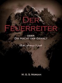 Der Feuerreiter - M. G. S. Morgan - E-Book