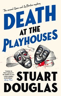 Lowe and Le Breton mysteries - Death at the Playhouses - Stuart Douglas - E-Book