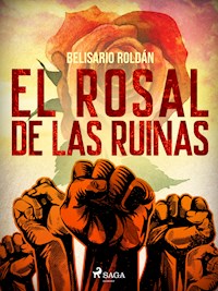 El rosal de las ruinas - Belisario Roldán - E-Book