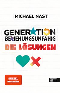 Generation Beziehungsunfähig. Die Lösungen - Michael Nast - E-Book + Hörbuch