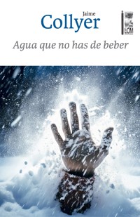 Agua que no has de beber - Jaime Collyer Canles - E-Book