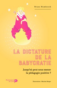 La dictature de la babycratie - Bruno Humbeeck - E-Book