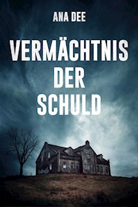Vermächtnis der Schuld - Ana Dee - E-Book