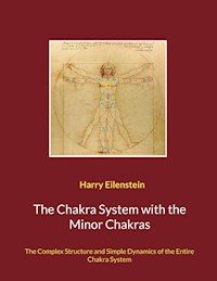 The Chakra System with the Minor Chakras - Harry Eilenstein - E-Book