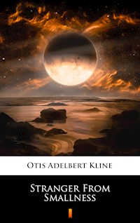 Stranger From Smallness - Otis Adelbert Kline - E-Book
