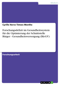 Forschungsdefizit im Gesundheitssystem für die Optimierung der Schnittstelle  Bürger - Gesundheitsversorgung (Bü-GV) - Cyrille Herve Timwo Monthe - E-Book