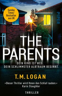 The Parents – Dein Kind ist weg. Dein schlimmster Albtraum beginnt. - T.M. Logan - E-Book