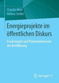 Energieprojekte im öffentlichen Diskurs - Claudia Mast - E-Book