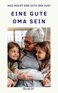 Eine gute Oma sein - Mareike W. - E-Book