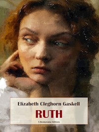 Ruth - Elizabeth Cleghorn Gaskell - E-Book