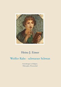 Weißer Rabe - schwarzer Schwan - Heinz J. Eimer - E-Book