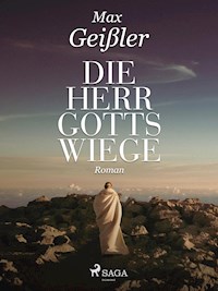 Die Herrgottswiege - Max Geißler - E-Book