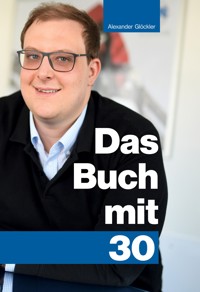 Das Buch mit 30 - Alexander Glöckler - E-Book