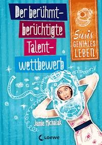 Susis geniales Leben (Band 1) - Der berühmt-berüchtigte Talentwettbewerb - Jamie Michalak - E-Book