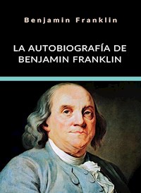 La autobiografía de Benjamin Franklin (traducido) - Benjamin Franklin - E-Book