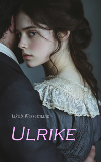 Ulrike - Jakob Wassermann - E-Book