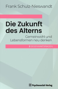 Die Zukunft des Alterns - Frank Schulz-Nieswandt - E-Book