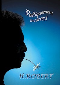 Poétiquement incorrect - Robert H. - E-Book