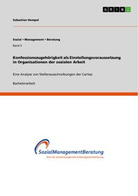 Konfessionszugehörigkeit als Einstellungsvoraussetzung in Organisationen der sozialen Arbeit - Sebastian Hempel - E-Book