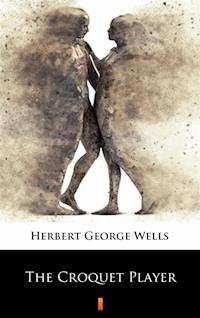 The Croquet Player - Herbert George Wells - E-Book