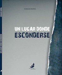Un lugar donde esconderse - Ignacio Borel - E-Book