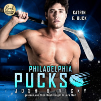 Philadelphia Pucks: Josh & Vicky - Philly Ice Hockey, Band 25 (ungekürzt) - Katrin Emilia Buck - Hörbuch