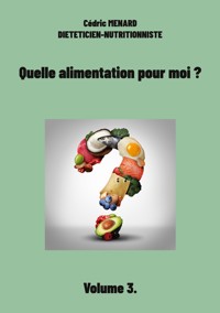 Quelle alimentation pour moi ? - Cédric Menard - E-Book