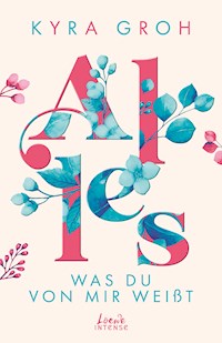 Alles, was du von mir weißt (Alles-Trilogie, Band 2) - Kyra Groh - E-Book