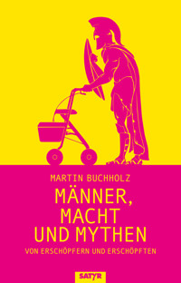 Männer, Macht und Mythen - Buchholz Martin - E-Book