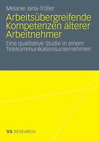 Arbeitsübergreifende Kompetenzen älterer Arbeitnehmer - Melanie Jana-Tröller - E-Book
