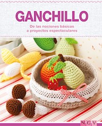 Ganchillo - De las nociones básicas a proyectos espectaculares -  - E-Book