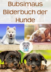 Bubsimaus Bilderbuch der Hunde - Siegfried Freudenfels - E-Book