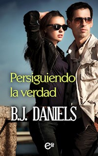 Persiguiendo la verdad - B.J. Daniels - E-Book