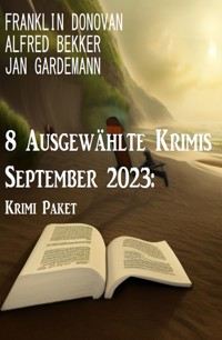 8 Ausgewählte Krimis September 2023: Krimi Paket - Alfred Bekker - E-Book