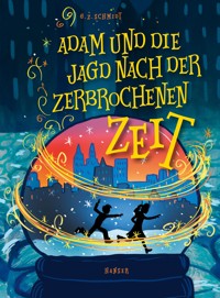 Adam und die Jagd nach der zerbrochenen Zeit - G.Z. Schmidt - E-Book