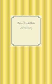 Die Aufzeichnungen des Malte Laurids Brigge - Rainer Maria Rilke - E-Book