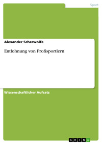 Entlohnung von Profisportlern - Alexander  Scherwolfe - E-Book