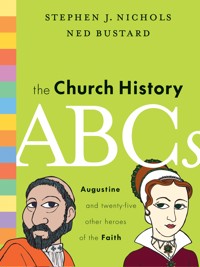 The Church History ABCs - Stephen J. Nichols - E-Book