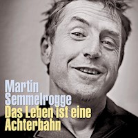 Das Leben ist eine Achterbahn - Martin Semmelrogge - Hörbuch